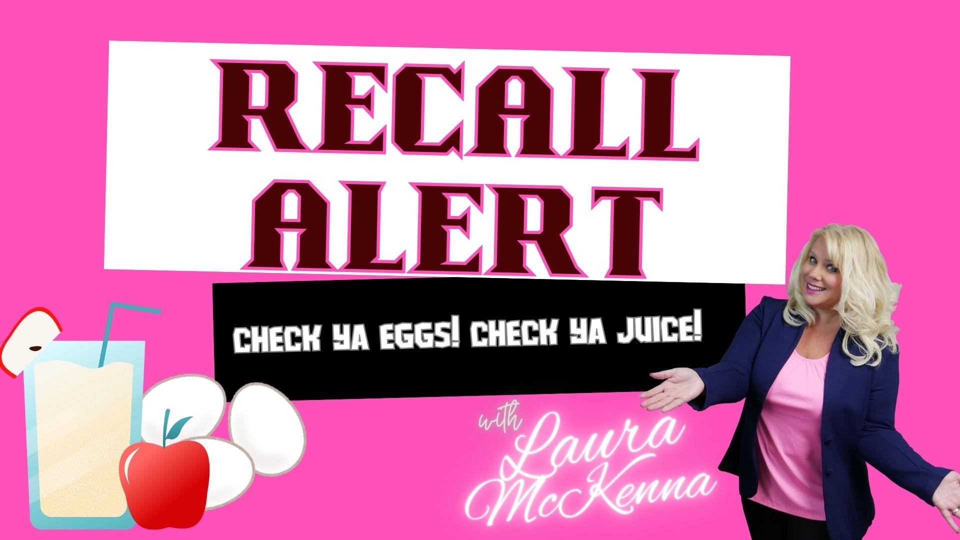 Recall Alert:   Check Ya Eggs!   Check Ya Juice!