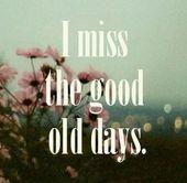 Do you really miss the good old days?