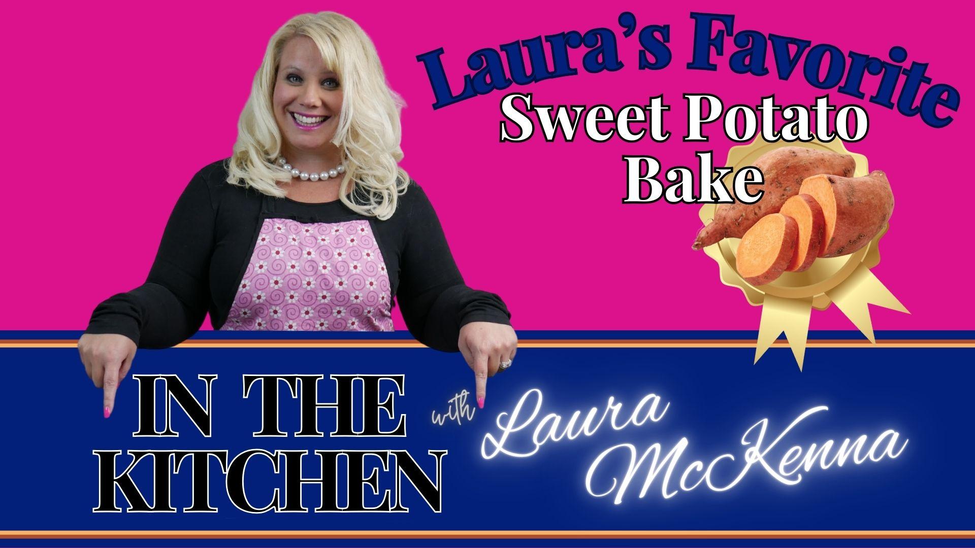 In The Kitchen with Laura McKenna:  Laura’s Favorite Sweet Potato Bake