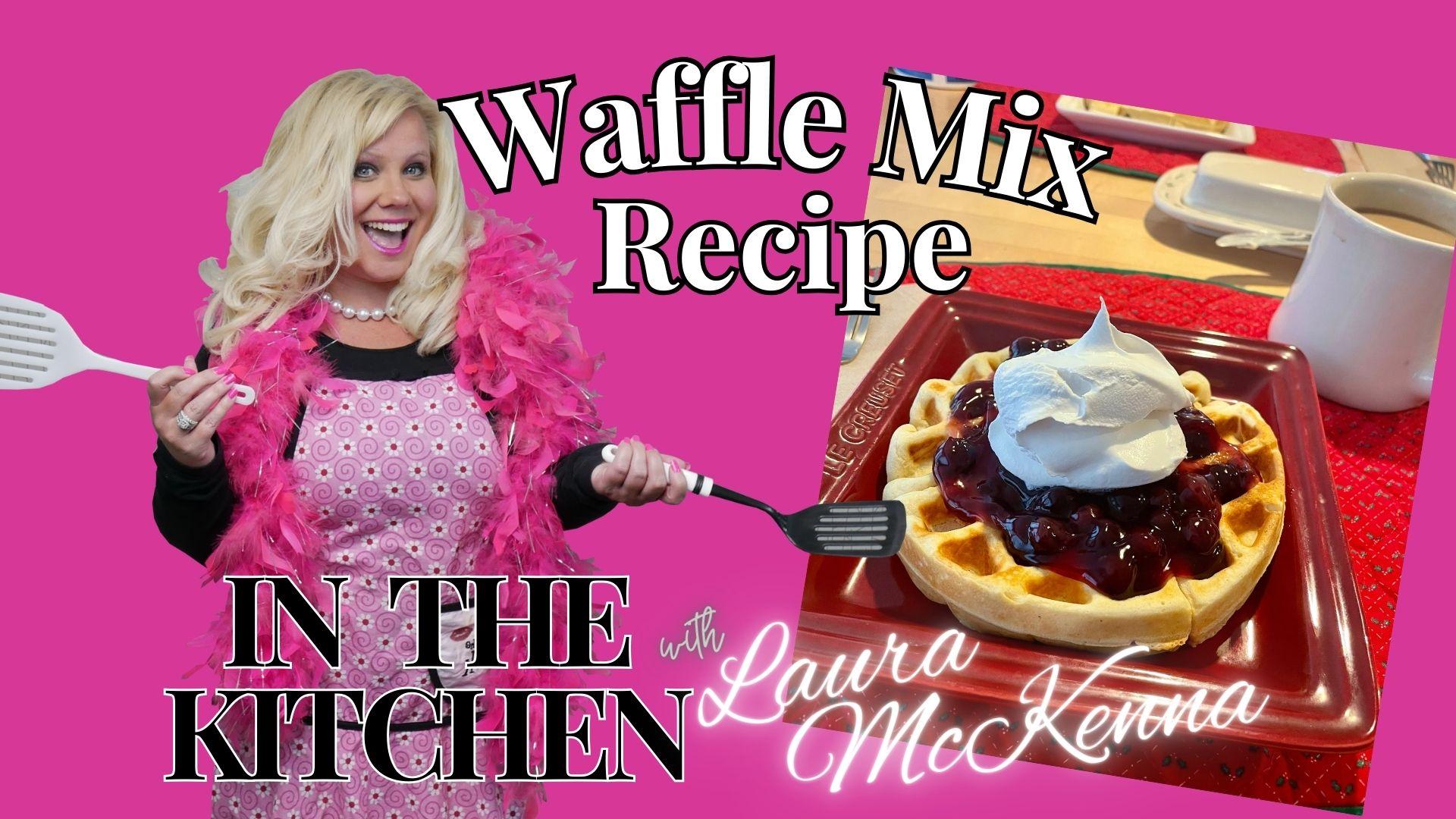 In The Kitchen with Laura McKenna:   Waffle Mix Recipe (that can be made dairy-free or not!)