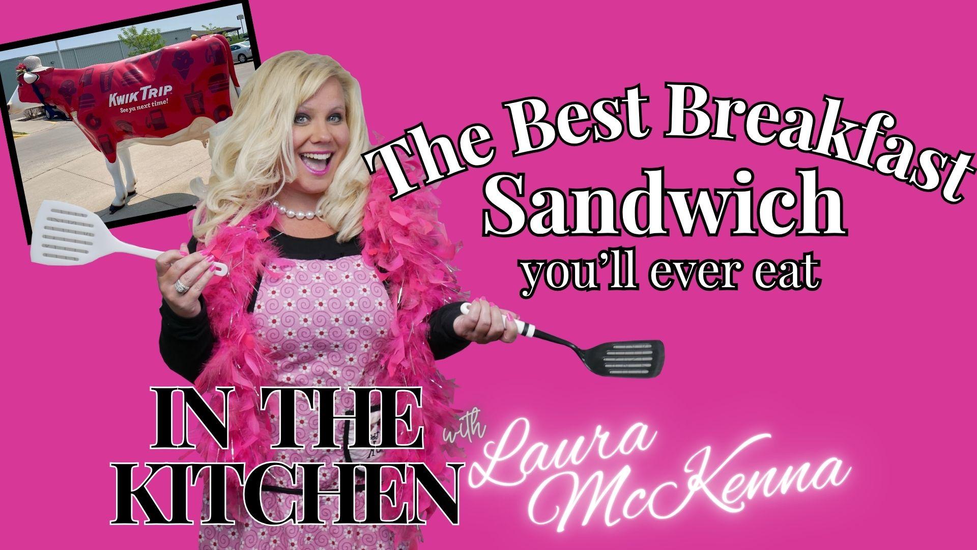 In The Kitchen with Laura McKenna:  The Best Breakfast Sandwich Ever